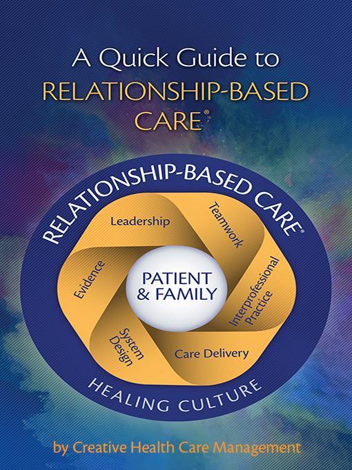 Title details for A Quick Guide to Relationship-Based Care by Creative Health Care Management - Available